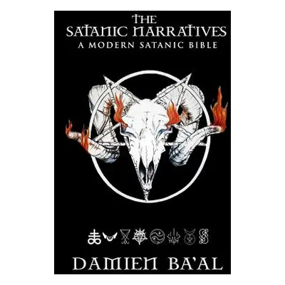 "The Satanic Narratives: A Modern Satanic Bible" - "" ("Ba'al Damien")(Paperback)