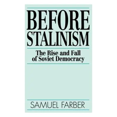 "Before Stalinism, The Rise and Fall of Soviet Democracy" - "" ("Farber Samuel")(Paperback)