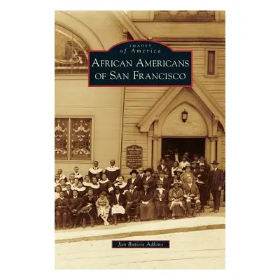 "African Americans of San Francisco" - "" ("Adkins Jan Batiste")(Pevná vazba)