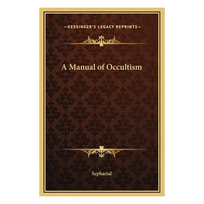 "A Manual of Occultism" - "" ("Sepharial")(Pevná vazba)