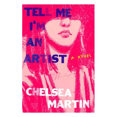 "Tell Me I'm an Artist" - "" ("Martin Chelsea")(Paperback)