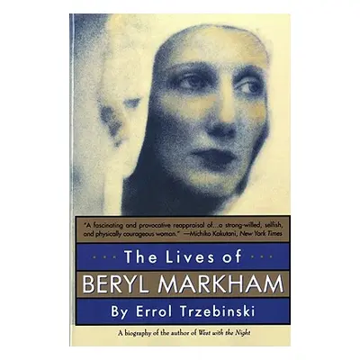 "The Lives of Beryl Markham: The Rise and Fall of America's Favorite Planet" - "" ("Trzebinski E