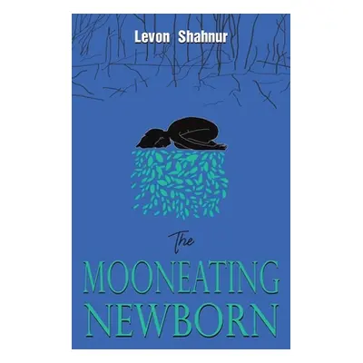 "The Mooneating Newborn" - "" ("Shahnur Levon")(Paperback)