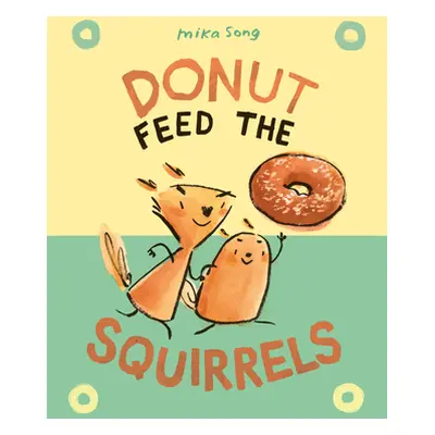 "Donut Feed the Squirrels: (A Graphic Novel)" - "" ("Song Mika")(Pevná vazba)