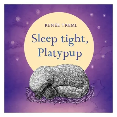 "Sleep Tight, Platypup" - "" ("Treml Rene")(Pevná vazba)