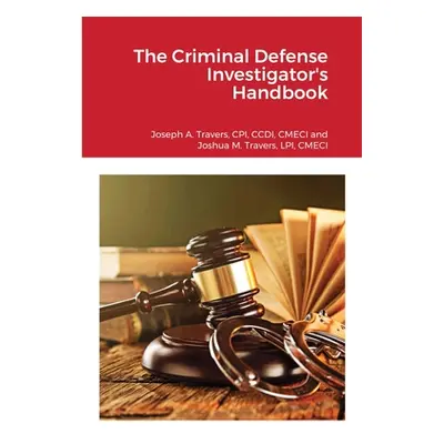 "The Criminal Defense Investigator's Handbook" - "" ("Travers Cpi CCDI")(Paperback)