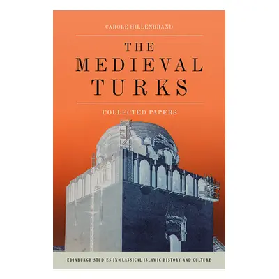 "The Medieval Turks: Collected Essays" - "" ("Hillenbrand Carole")(Pevná vazba)