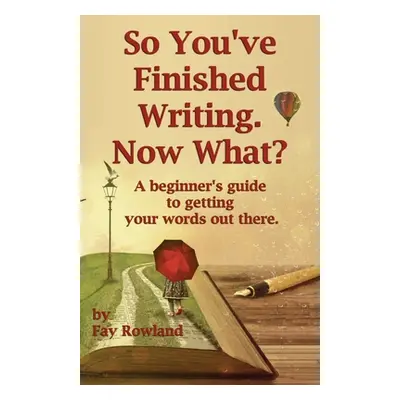 "So You've Finished Writing. Now What?" - "" ("Rowland Fay")(Paperback)