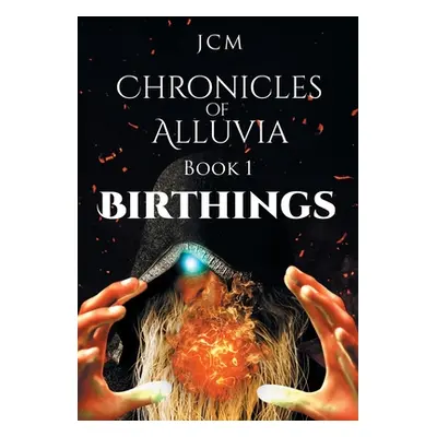 "Chronicles of Alluvia: Birthings" - "" ("Jcm")(Pevná vazba)