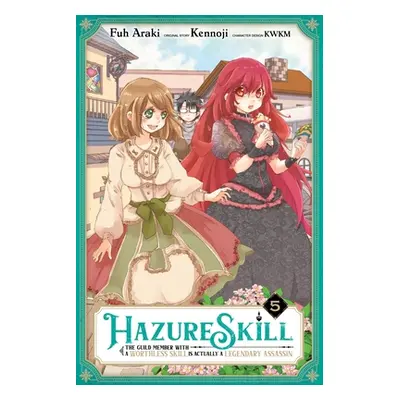 "Hazure Skill: The Guild Member with a Worthless Skill Is Actually a Legendary Assassin, Vol. 5 