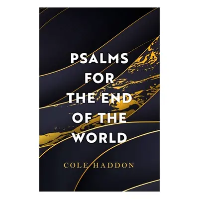 "Psalms for the End of the World" - "" ("Haddon Cole")(Paperback)