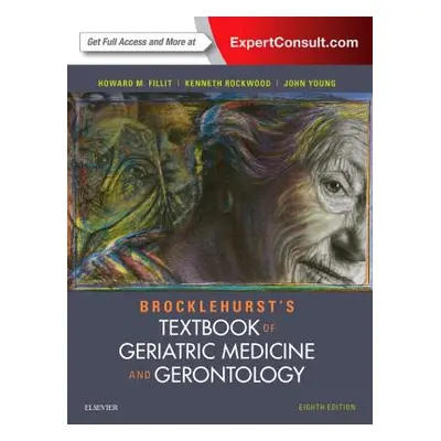 "Brocklehurst's Textbook of Geriatric Medicine and Gerontology" - "" ("Fillit Howard M.")(Pevná 