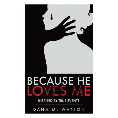 "Because He Loves Me" - "" ("Watson Dana M.")(Paperback)