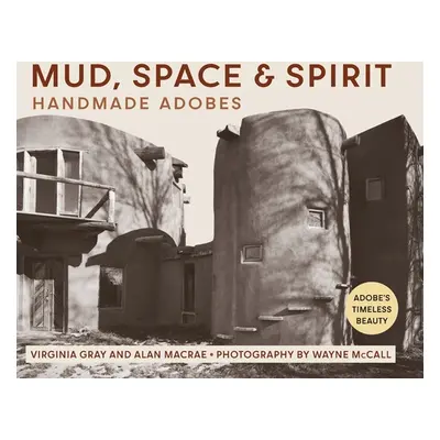 "Mud, Space and Spirit: Handmade Adobes" - "" ("Gray Virginia")(Pevná vazba)