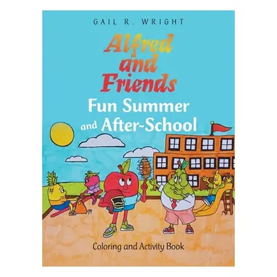 "Alfred and Friends Fun Summer and After-School: Coloring and Activity Book" - "" ("Wright Gail 