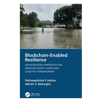 "Blockchain-Enabled Resilience: An Integrated Approach for Disaster Supply Chain and Logistics M