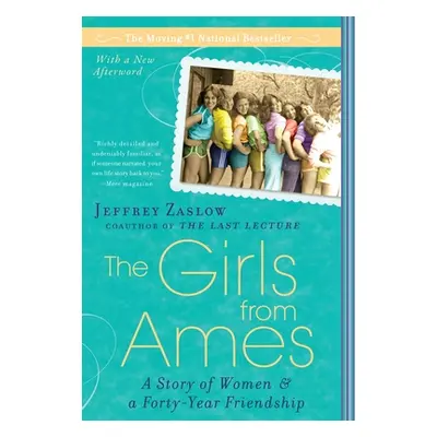 "The Girls from Ames: A Story of Women and a Forty-Year Friendship" - "" ("Zaslow Jeffrey")(Pape