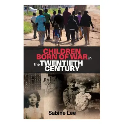 "Children born of war in the twentieth century" - "" ("Lee Sabine")(Paperback)