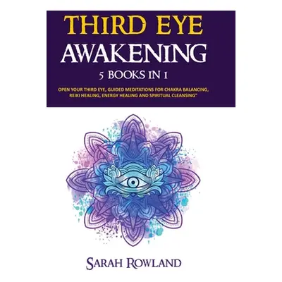 "Third Eye Awakening: 5 in 1 Bundle: Open Your Third Eye Chakra, Expand Mind Power, Psychic Awar