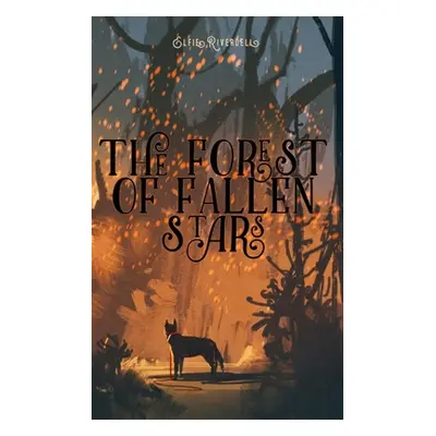 "The Forest of Fallen Stars" - "" ("Riverdell Elfie")(Paperback)