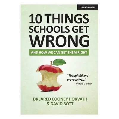 "10 Things Schools Get Wrong (and How We Can Get Them Right)" - "" ("Cooney Horvath Jared")(Pape