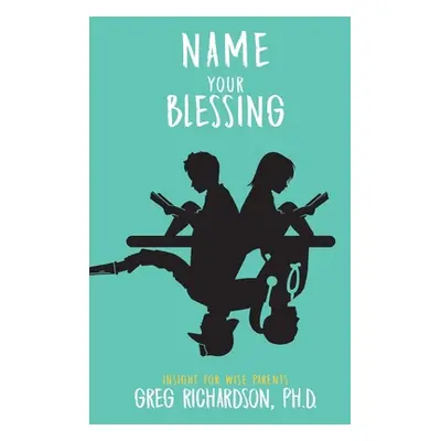 "Name Your Blessing" - "" ("Richardson Greg")(Paperback)