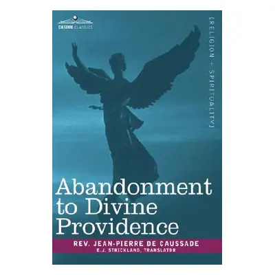 "Abandonment to Divine Providence" - "" ("De Caussade Jean-Pierre")(Paperback)