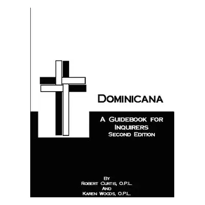 "Dominicana: A Guide for Inquirers Second Edition" - "" ("Curtis Robert")(Paperback)