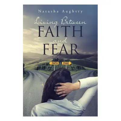 "Living Between Faith And Fear" - "" ("Aughtry Natasha")(Paperback)