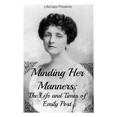 "Minding Her Manners: The Life and Times of Emily Post" - "" ("Warner Jennifer")(Paperback)