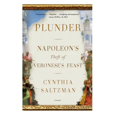 "Plunder: Napoleon's Theft of Veronese's Feast" - "" ("Saltzman Cynthia")(Paperback)