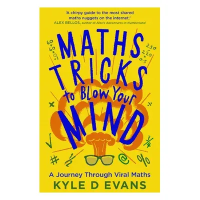 "Maths Tricks to Blow Your Mind: A Journey Through Viral Maths" - "" ("Evans Kyle D.")(Paperback