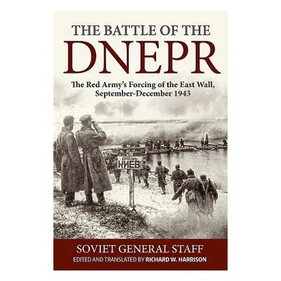 "The Battle of the Dnepr: The Red Army's Forcing of the East Wall, September-December 1943" - ""