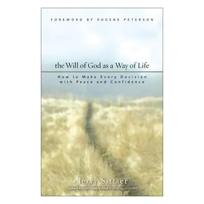 "The Will of God as a Way of Life: How to Make Every Decision with Peace and Confidence" - "" ("