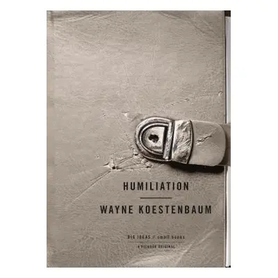 "Humiliation" - "" ("Koestenbaum Wayne")(Paperback)