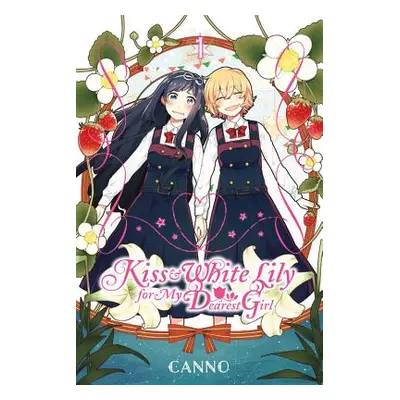 "Kiss and White Lily for My Dearest Girl, Volume 1" - "" ("Canno")(Paperback)