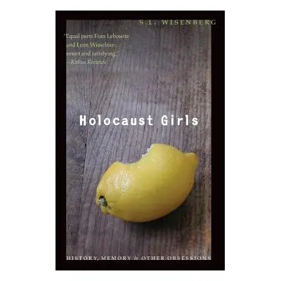 "Holocaust Girls: History, Memory, & Other Obsessions" - "" ("Wisenberg S. L.")(Paperback)