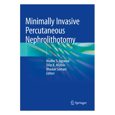 "Minimally Invasive Percutaneous Nephrolithotomy" - "" ("Agrawal Madhu S.")(Paperback)