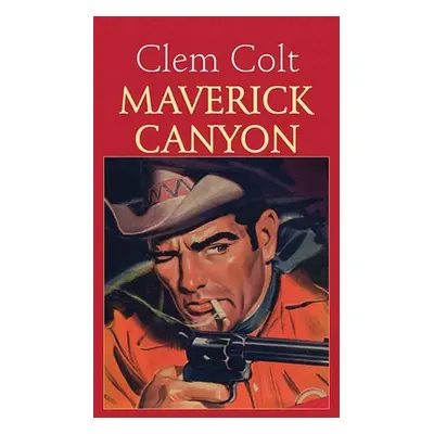 "Maverick Canyon" - "" ("Colt Clem")(Library Binding)