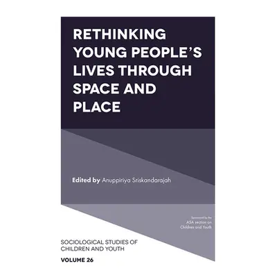 "Rethinking Young People's Lives Through Space and Place" - "" ("Sriskandarajah Anuppiriya")(Pev