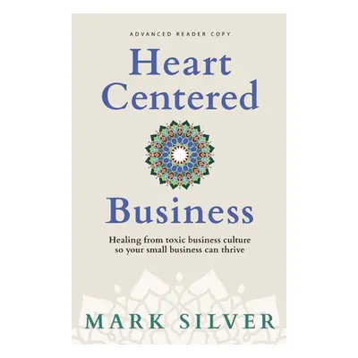 "Heart-Centered Business" - "" ("Silver Mark")(Paperback)