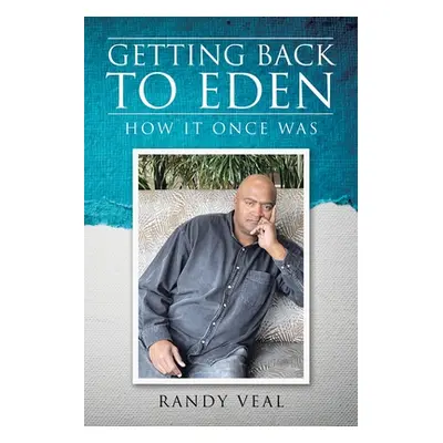 "Getting Back to Eden: How It Once Was" - "" ("Veal Randy")(Paperback)