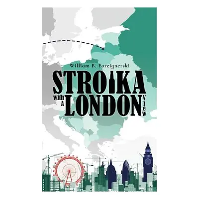 "Stroika with a London View" - "" ("Foreignerski William B.")(Paperback)