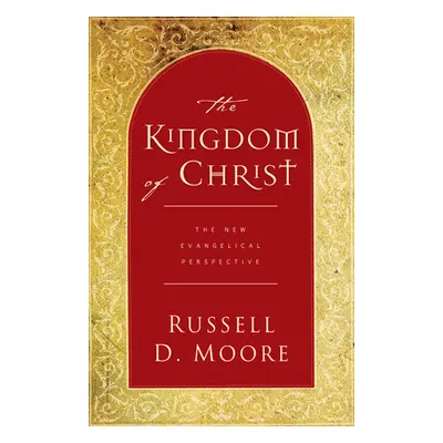 "The Kingdom of Christ: The New Evangelical Perspective" - "" ("Moore Russell")(Paperback)