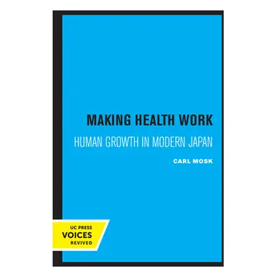 "Making Health Work: Human Growth in Modern Japanvolume 8" - "" ("Mosk Carl")(Paperback)