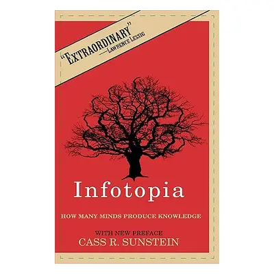 "Infotopia: How Many Minds Produce Knowledge" - "" ("Sunstein Cass R.")(Pevná vazba)