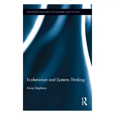 "Ecofeminism and Systems Thinking" - "" ("Stephens Anne")(Pevná vazba)