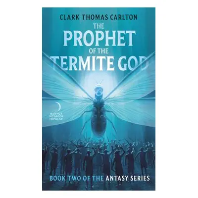 "The Prophet of the Termite God: Book Two of the Antasy Series" - "" ("Carlton Clark Thomas")(Ma