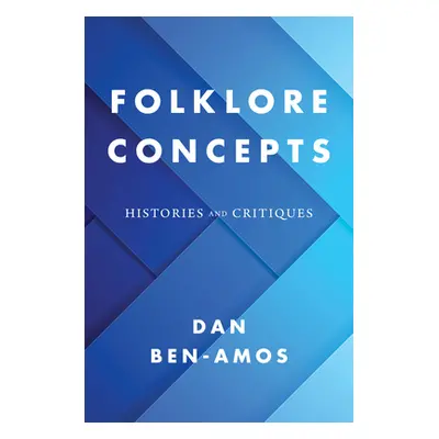 "Folklore Concepts: Histories and Critiques" - "" ("Ben-Amos Dan")(Pevná vazba)