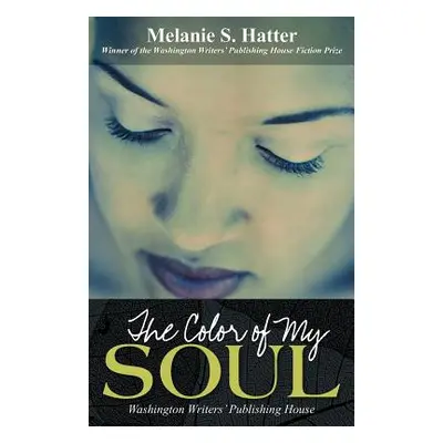 "The Color of My Soul" - "" ("Hatter Melanie S.")(Paperback)